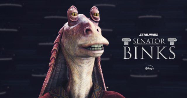 Disney Announces Star Wars Series About Jar Jar Trying to Pass Childcare Bill in the Senate