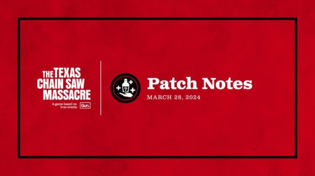 The Texas Chain Saw Massacre Update Patch Notes Mar 28